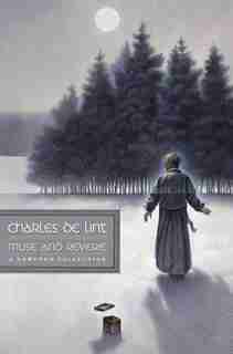 Muse and Reverie: A Newford Collection by Charles De Lint