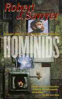 Hominids: Volume One Of The Neanderthal Parallax by Robert J. Sawyer