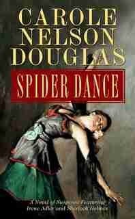 Spider Dance: A Novel of Suspense Featuring Irene Adler and Sherlock Holmes de Carole Nelson Douglas