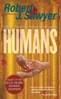 Humans: Volume Two Of The Neanderthal Parallax by Robert J. Sawyer