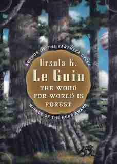 The Word for World is Forest by Ursula K. Le Guin