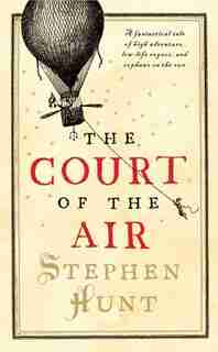 The Court of the Air by Stephen Hunt