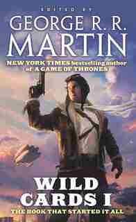 Wild Cards I: Expanded Edition by George R. R. Martin