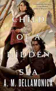 Child Of A Hidden Sea by A. M. Dellamonica