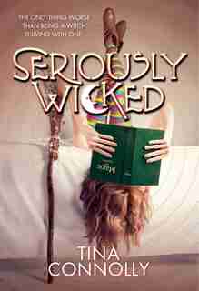 Seriously Wicked: A Novel by Tina Connolly