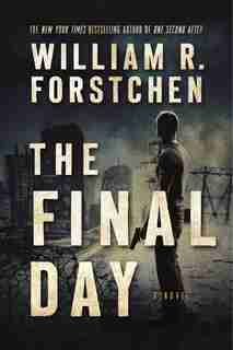 The Final Day: A John Matherson Novel by William R. Forstchen