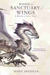 Within The Sanctuary Of Wings: A Memoir By Lady Trent by Marie Brennan