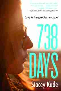 738 Days: A Novel by Stacey Kade