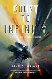 Count To Infinity: Book Six Of The Eschaton Sequence by John C. Wright