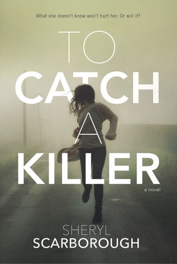 To Catch A Killer: A Novel de Sheryl Scarborough