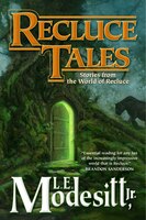 Recluce Tales: Stories From The World Of Recluce