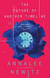 The Future Of Another Timeline by Annalee Newitz