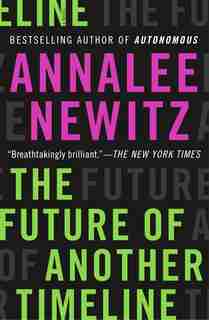 The Future Of Another Timeline by Annalee Newitz