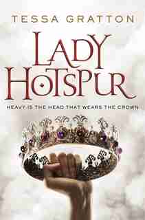 Lady Hotspur by Tessa Gratton