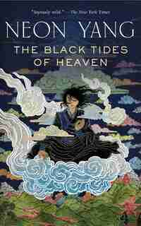 The Black Tides Of Heaven by Neon Yang