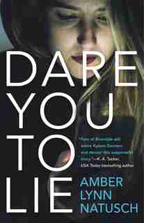 Dare You To Lie: A Novel by Amber Lynn Natusch