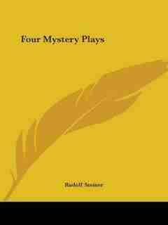 Four Mystery Plays by Rudolf Steiner