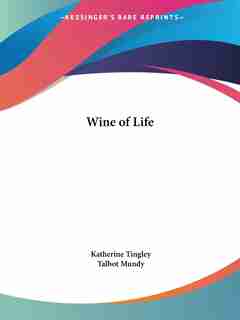 Wine of Life by Katherine Tingley