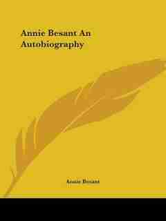 Annie Besant an Autobiography de Annie Wood Besant