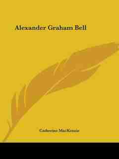 Alexander Graham Bell by Catherine MacKenzie