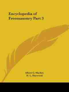 Encyclopedia of Freemasonry Part 3 by Albert Gallatin Mackey