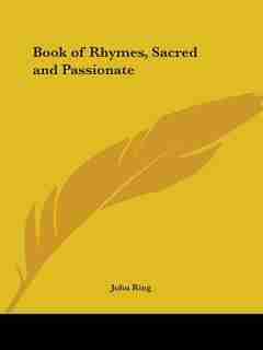 Book of Rhymes, Sacred and Passionate by John Ring