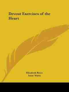 Devout Exercises of the Heart by Elizabeth Rowe