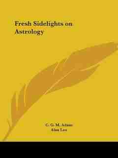 Fresh Sidelights on Astrology by C. G. M. Adam