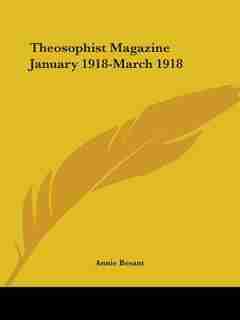 Theosophist Magazine January 1918-March 1918 by Annie Wood Besant