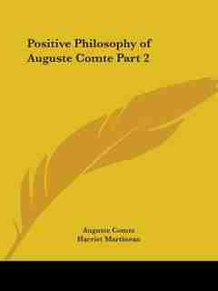 Positive Philosophy of Auguste Comte Part 2 by Auguste Comte