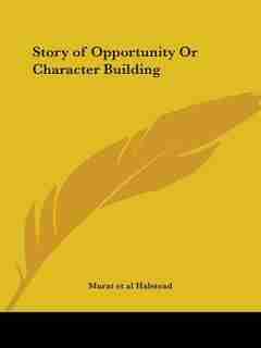 Story of Opportunity or Character Building by Murat et al Halstead