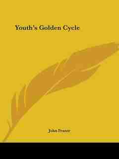 Youth's Golden Cycle by John Fraser