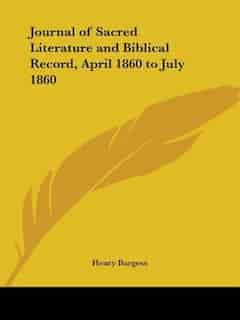 Journal of Sacred Literature and Biblical Record, April 1860 to July 1860 by Henry Burgess