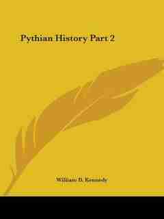 Pythian History Part 2 by William D. Kennedy