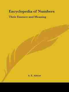 Encyclopedia of Numbers: Their Essence and Meaning by A. E. Abbott