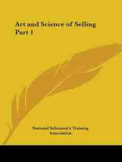 Art and Science of Selling Part 1 by .. National Salesmen's Training Association