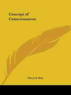 Concept of Consciousness by Edwin B. Holt