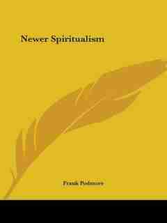 Newer Spiritualism by Frank Podmore