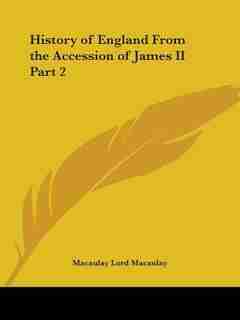 History of England from the Accession of James II Part 2 by Macaulay Lord Macaulay