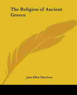 The Religion of Ancient Greece by Jane Ellen Harrison