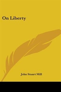 On Liberty by John Stuart Mill