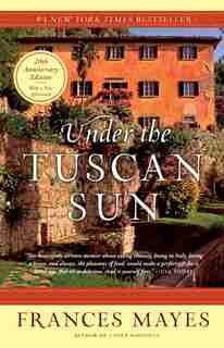Under The Tuscan Sun: 20th-anniversary Edition by Frances Mayes