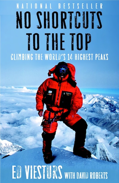 No Shortcuts to the Top: Climbing the World's 14 Highest Peaks by Ed Viesturs