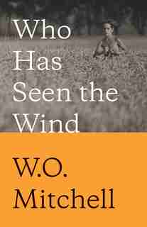 Who Has Seen The Wind: Penguin Modern Classics Edition by W.o. Mitchell