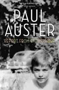 Report From The Interior by PAUL AUSTER