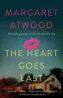 The Heart Goes Last: A Novel by Margaret Atwood