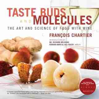 Taste Buds And Molecules: The Art and Science of Food With Wine by Francois Chartier