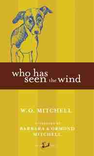 Who Has Seen the Wind by W.o. O. Mitchell