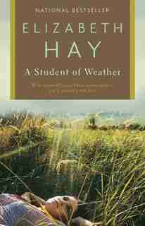 A Student Of Weather by Elizabeth Hay
