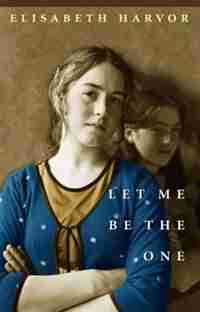 Let Me Be the One by Elisabeth Harvor